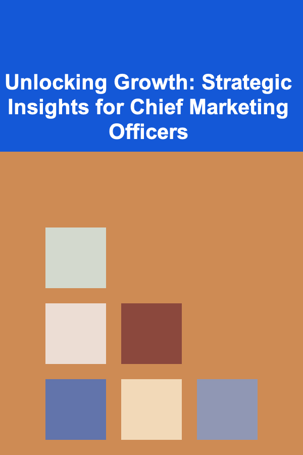 Unlocking Growth: Strategic Insights for Chief Marketing Officers