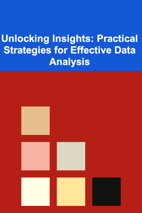 Unlocking Insights: Practical Strategies for Effective Data Analysis