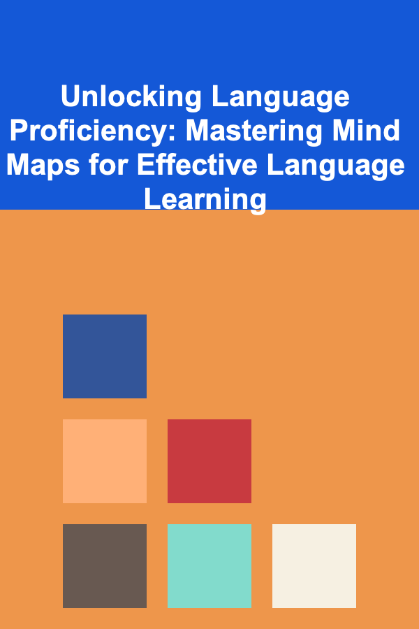 Unlocking Language Proficiency: Mastering Mind Maps for Effective Language Learning