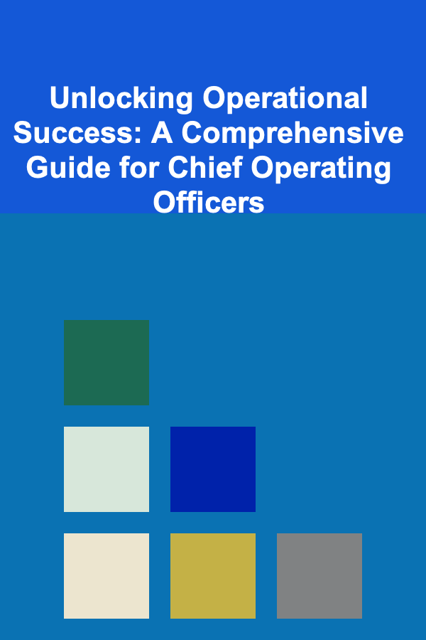 Unlocking Operational Success: A Comprehensive Guide for Chief Operating Officers