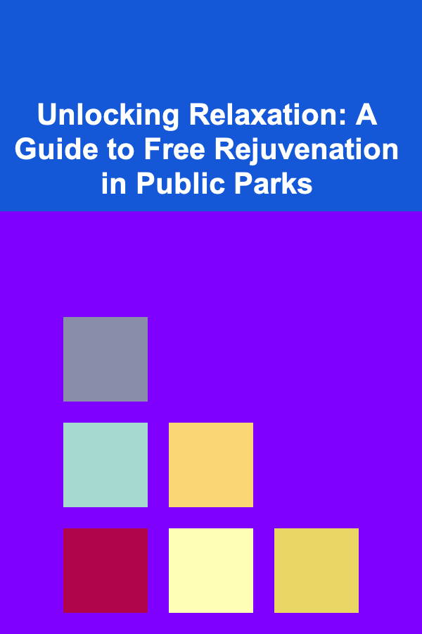 Unlocking Relaxation: A Guide to Free Rejuvenation in Public Parks