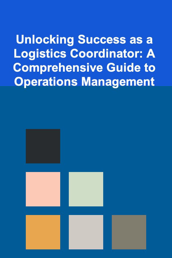 Unlocking Success as a Logistics Coordinator: A Comprehensive Guide to Operations Management