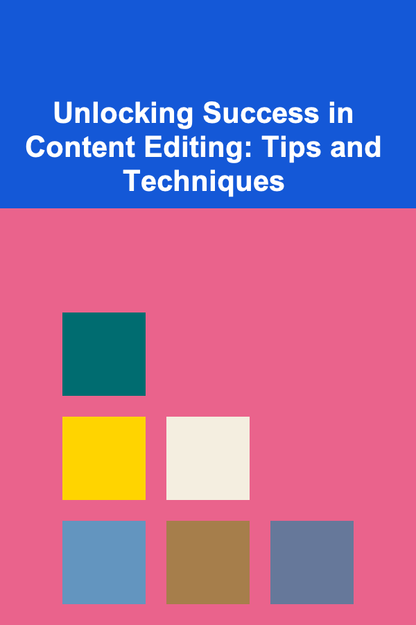 Unlocking Success in Content Editing: Tips and Techniques