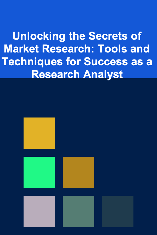 Unlocking the Secrets of Market Research: Tools and Techniques for Success as a Research Analyst