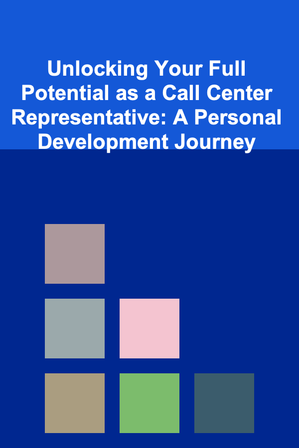 Unlocking Your Full Potential as a Call Center Representative: A Personal Development Journey