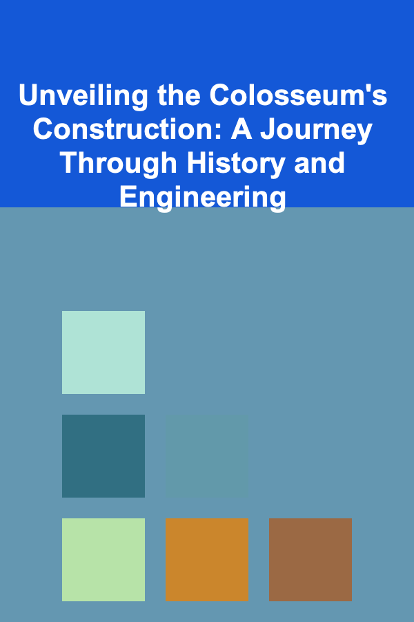Unveiling the Colosseum's Construction: A Journey Through History and Engineering