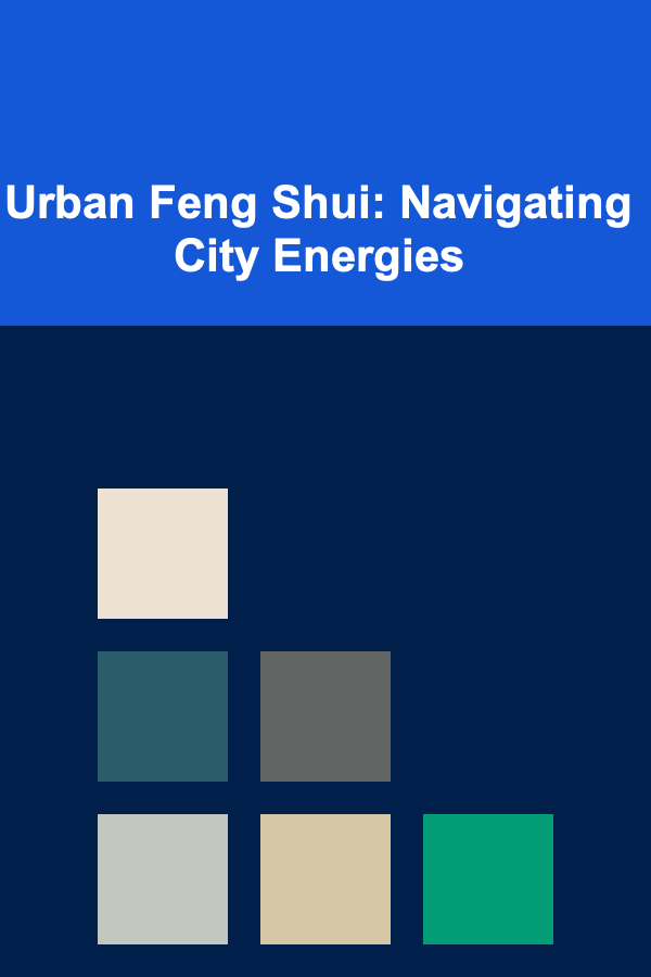 Urban Feng Shui: Navigating City Energies