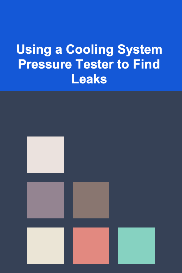 Using a Cooling System Pressure Tester to Find Leaks