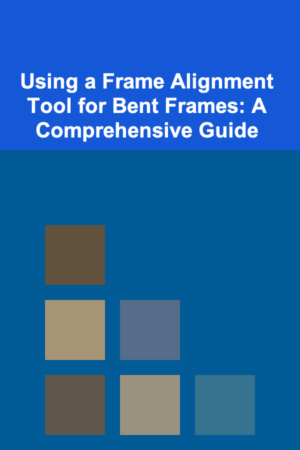 Using a Frame Alignment Tool for Bent Frames: A Comprehensive Guide