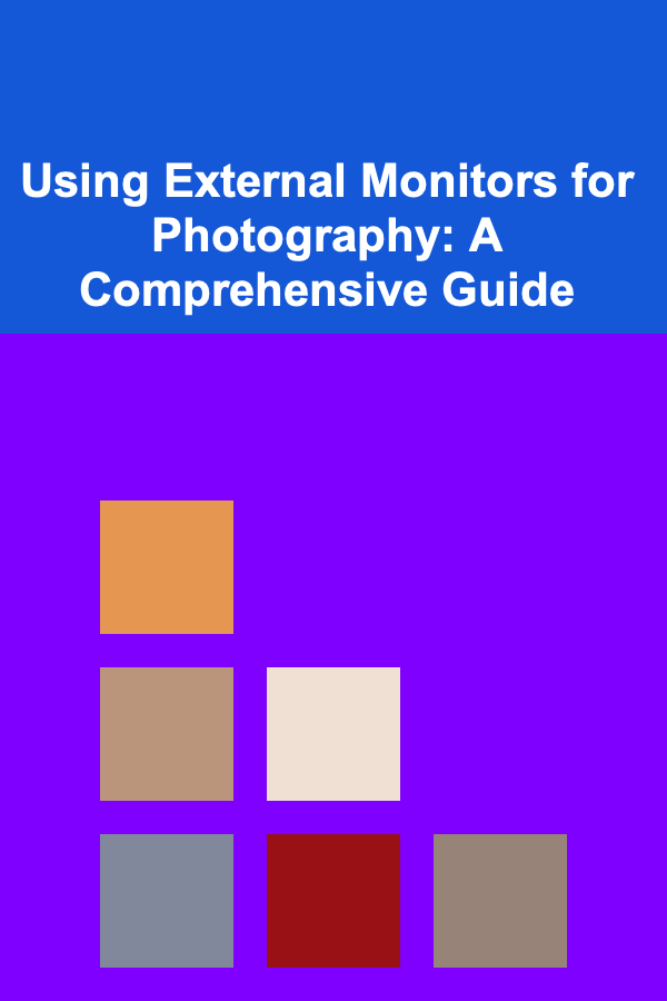 Using External Monitors for Photography: A Comprehensive Guide