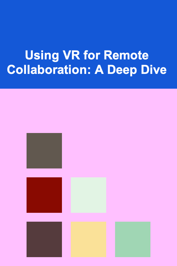 Using VR for Remote Collaboration: A Deep Dive