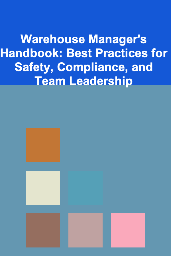 Warehouse Manager's Handbook: Best Practices for Safety, Compliance, and Team Leadership