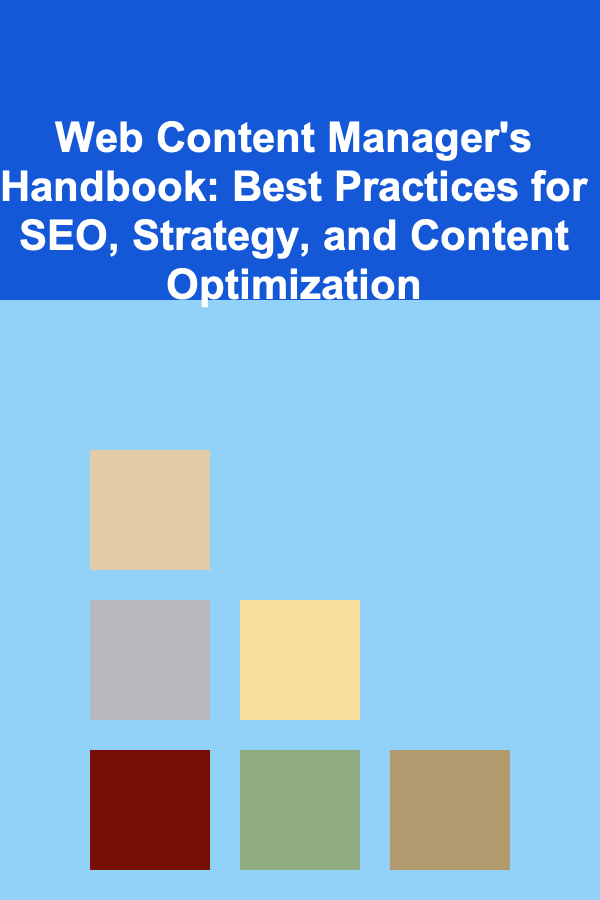 Web Content Manager's Handbook: Best Practices for SEO, Strategy, and Content Optimization