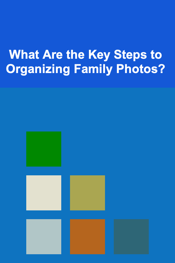 What Are the Key Steps to Organizing Family Photos?