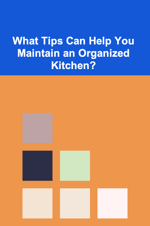 What Tips Can Help You Maintain an Organized Kitchen?