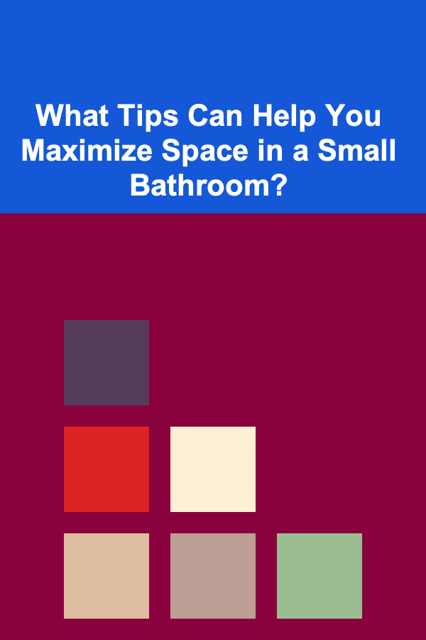What Tips Can Help You Maximize Space in a Small Bathroom?