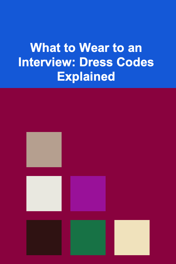 What to Wear to an Interview: Dress Codes Explained