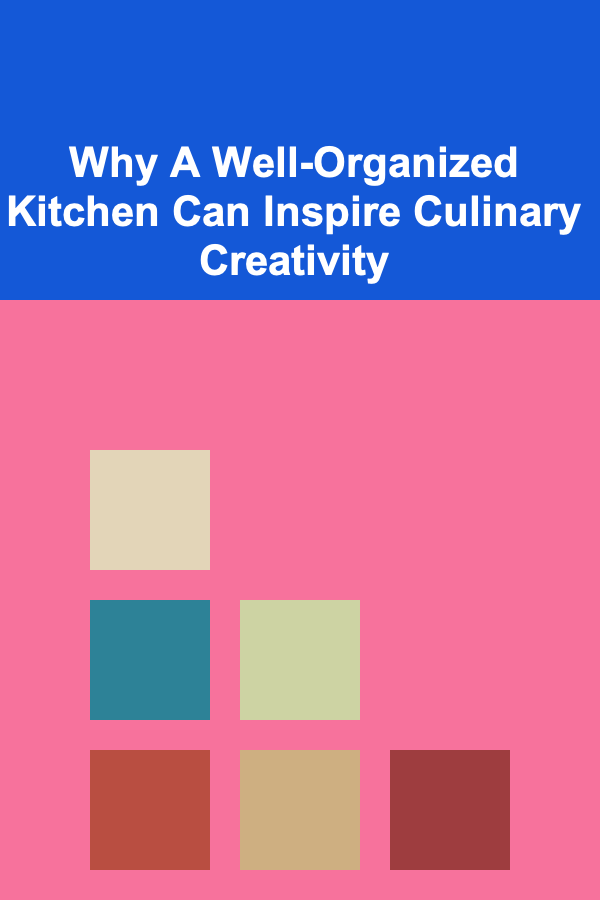Why A Well-Organized Kitchen Can Inspire Culinary Creativity