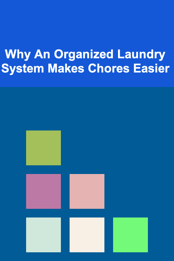 Why An Organized Laundry System Makes Chores Easier