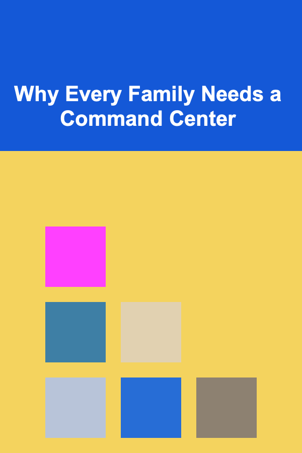 Why Every Family Needs a Command Center