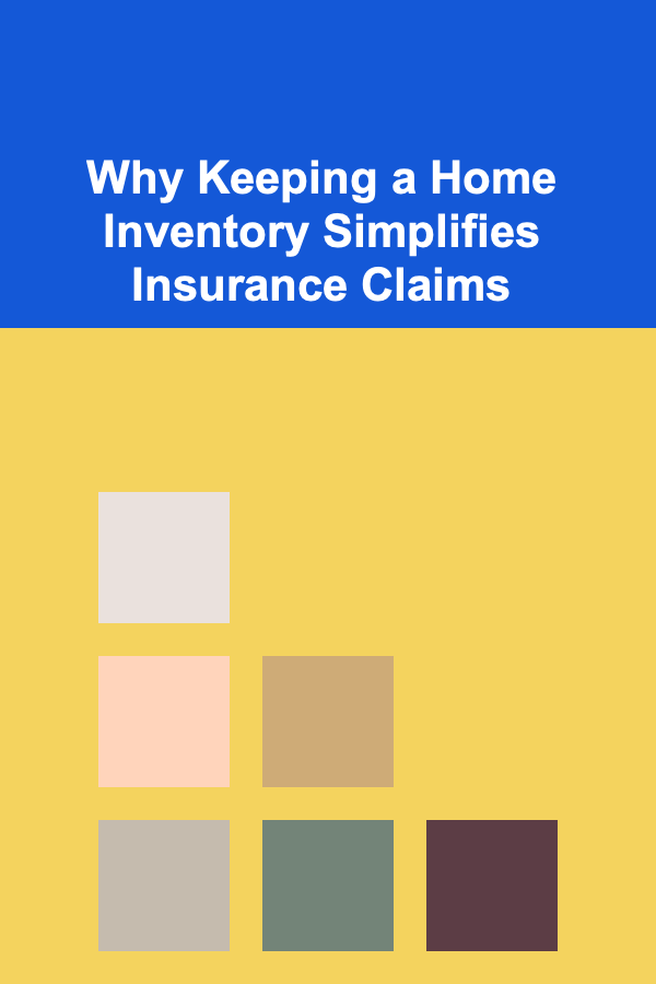 Why Keeping a Home Inventory Simplifies Insurance Claims