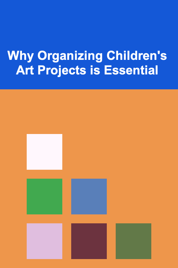 Why Organizing Children's Art Projects is Essential