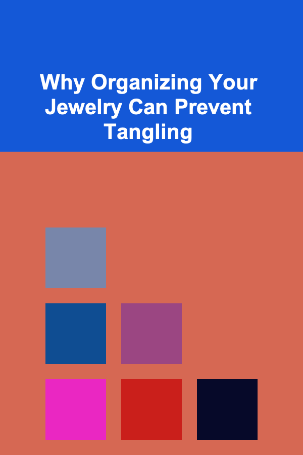 Why Organizing Your Jewelry Can Prevent Tangling