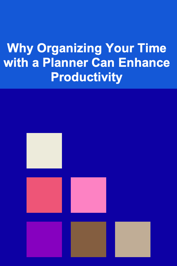 Why Organizing Your Time with a Planner Can Enhance Productivity