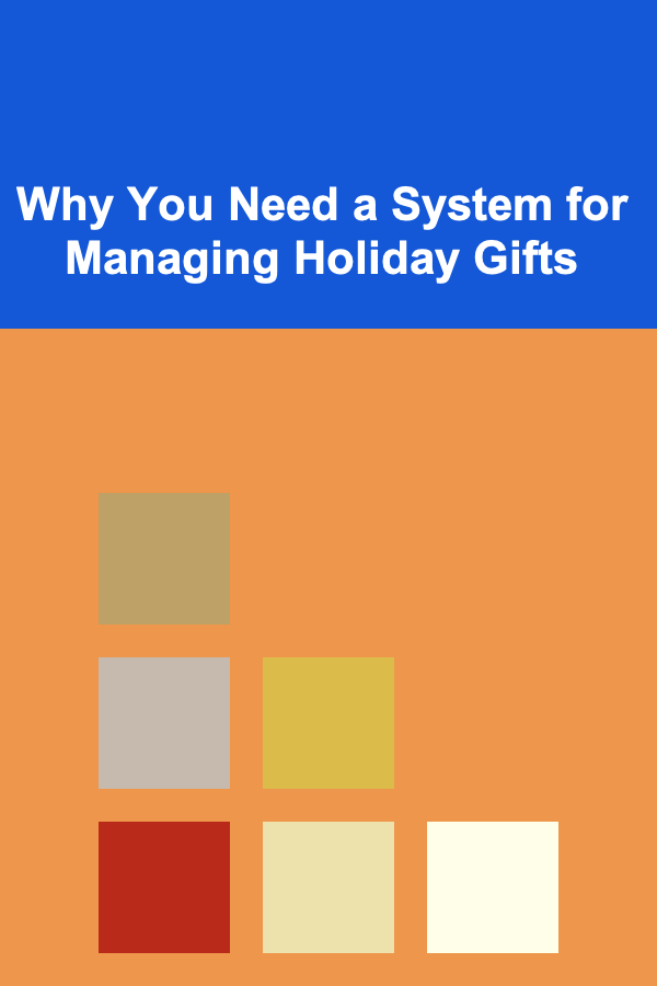 Why You Need a System for Managing Holiday Gifts