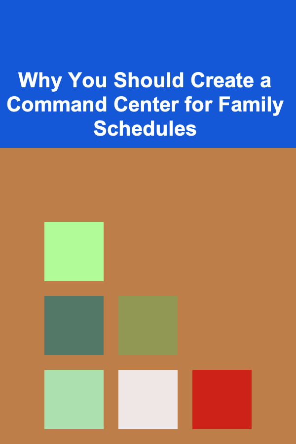 Why You Should Create a Command Center for Family Schedules