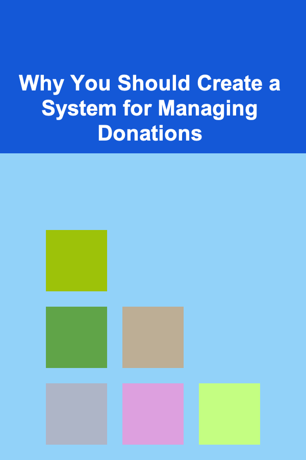 Why You Should Create a System for Managing Donations