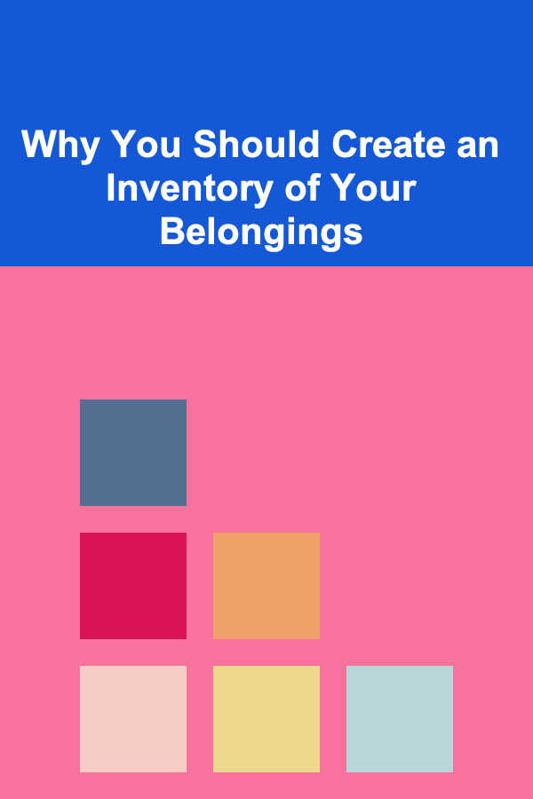Why You Should Create an Inventory of Your Belongings