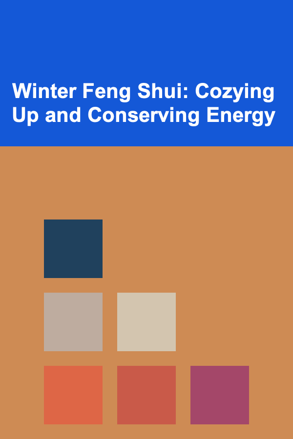 Winter Feng Shui: Cozying Up and Conserving Energy
