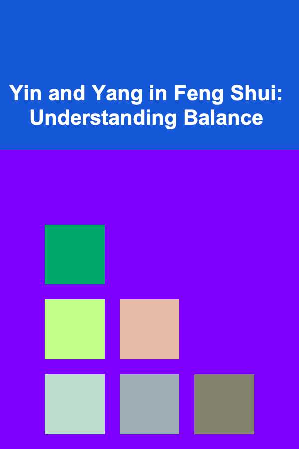 Yin and Yang in Feng Shui: Understanding Balance