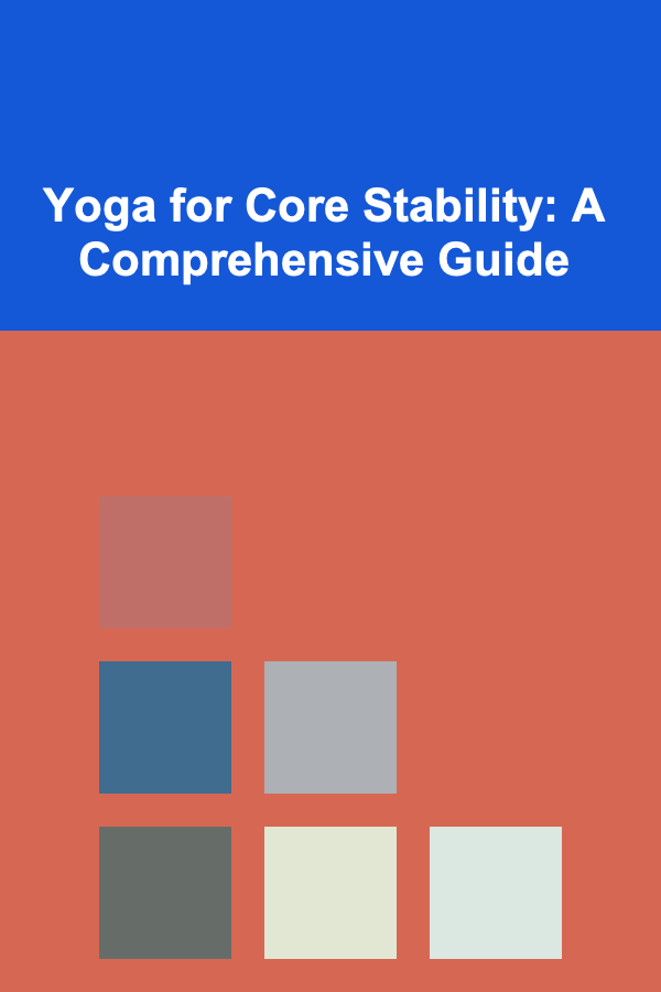 Yoga for Core Stability: A Comprehensive Guide