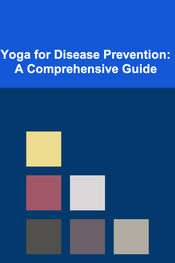 Yoga for Disease Prevention: A Comprehensive Guide