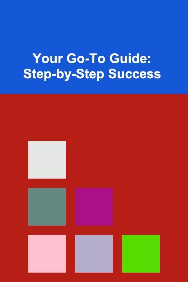 Your Go-To Guide: Step-by-Step Success