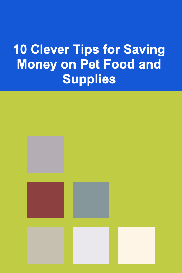 10 Clever Tips for Saving Money on Pet Food and Supplies