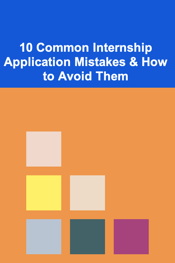 10 Common Internship Application Mistakes & How to Avoid Them