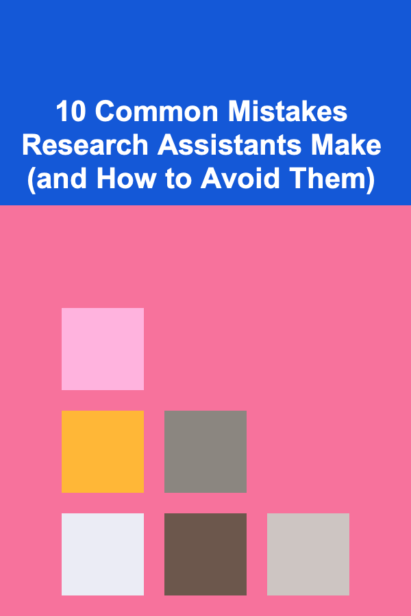 10 Common Mistakes Research Assistants Make (and How to Avoid Them)