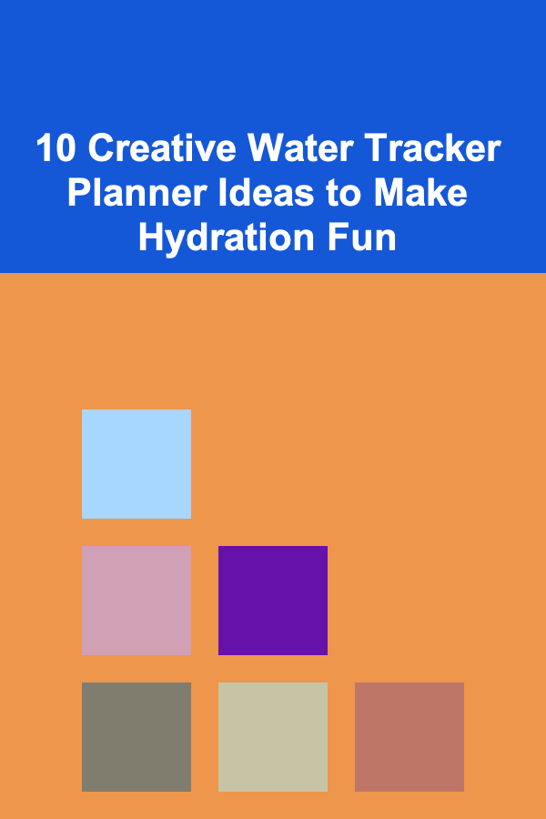 10 Creative Water Tracker Planner Ideas to Make Hydration Fun
