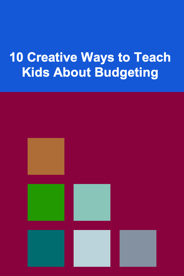 10 Creative Ways to Teach Kids About Budgeting