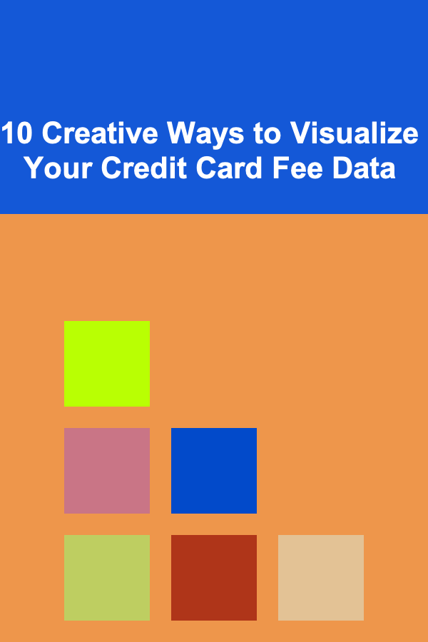 10 Creative Ways to Visualize Your Credit Card Fee Data