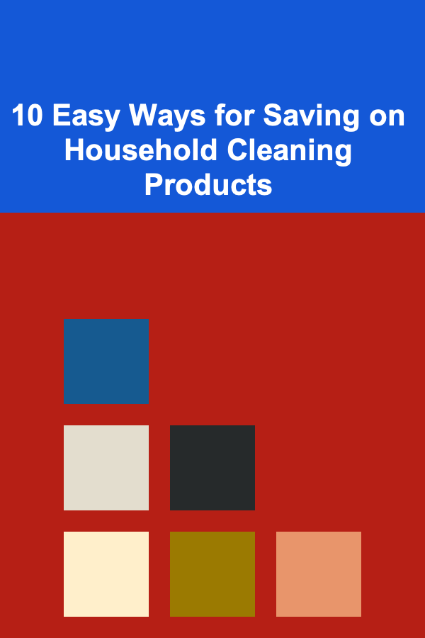 10 Easy Ways for Saving on Household Cleaning Products