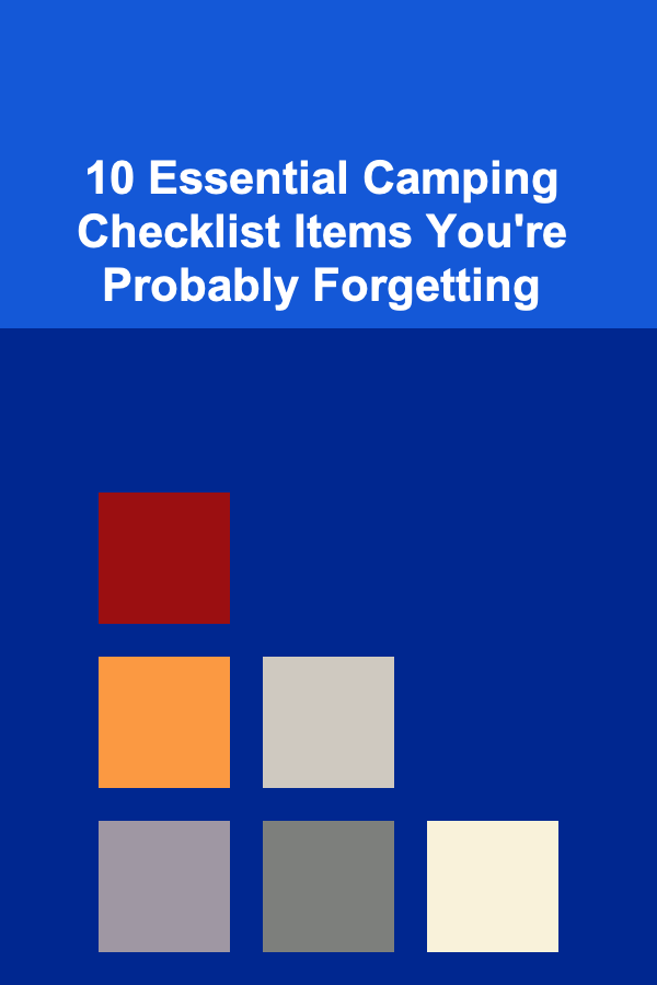 10 Essential Camping Checklist Items You're Probably Forgetting
