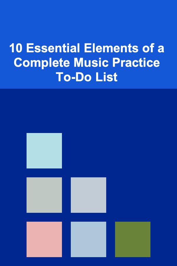 10 Essential Elements of a Complete Music Practice To-Do List