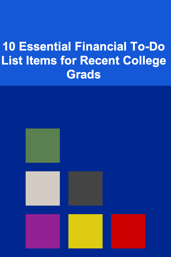 10 Essential Financial To-Do List Items for Recent College Grads