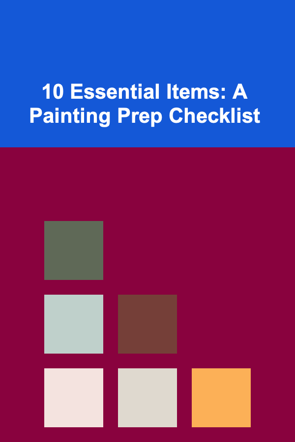 10 Essential Items: A Painting Prep Checklist