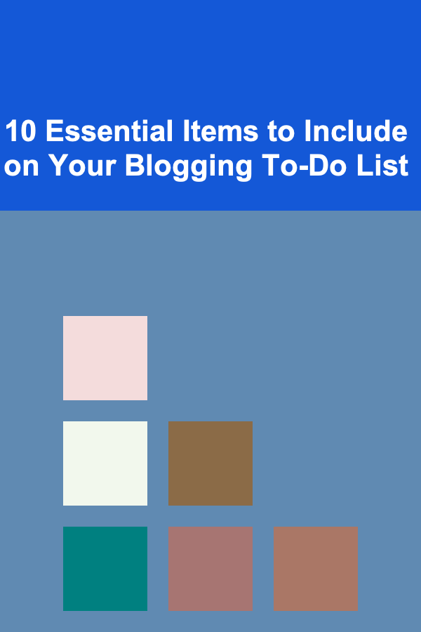 10 Essential Items to Include on Your Blogging To-Do List