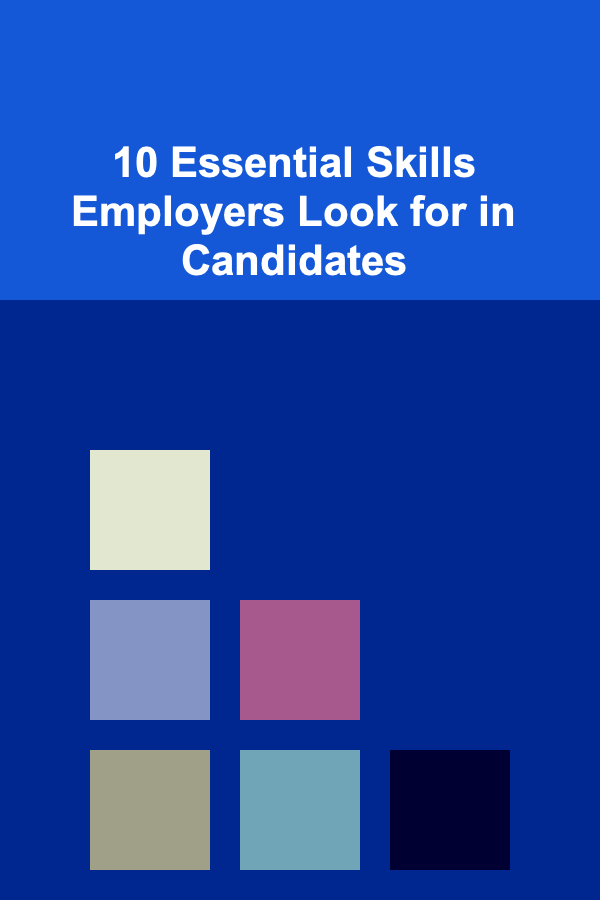 10 Essential Skills Employers Look for in Candidates